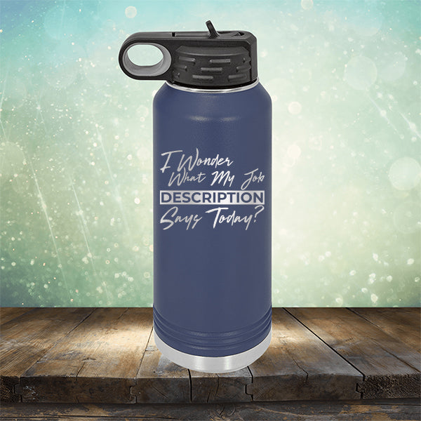 I Wonder What My Job Description Says Today? - Laser Etched Tumbler Mug