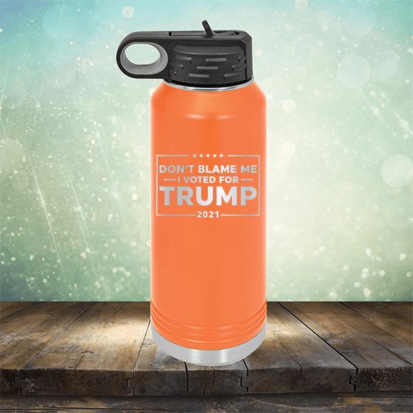 Don&#39;t Blame Me I Voted For Trump 2021 - Laser Etched Tumbler Mug