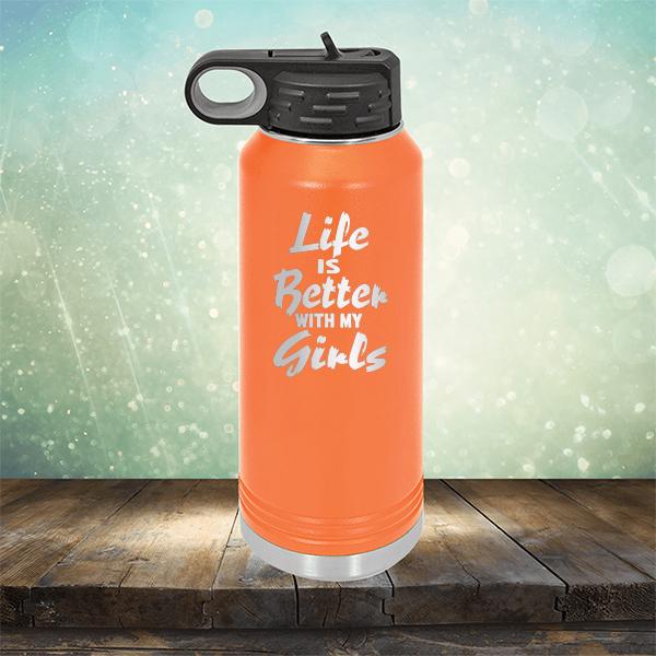 Life is Better With My Girls - Laser Etched Tumbler Mug