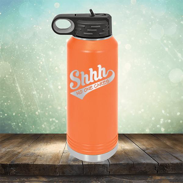 Shhh No One Cares - Laser Etched Tumbler Mug