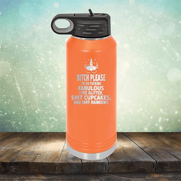 Bitch Please I&#39;m So Fucking Fabulous I Pee Glitter Shit Cupcakes And Fart Rainbows - Laser Etched Tumbler Mug