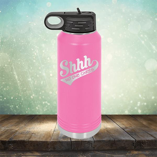 Shhh No One Cares - Laser Etched Tumbler Mug