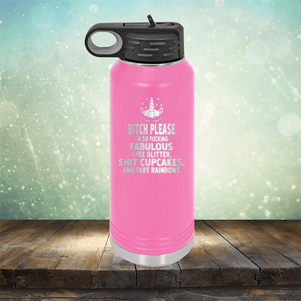 Bitch Please I&#39;m So Fucking Fabulous I Pee Glitter Shit Cupcakes And Fart Rainbows - Laser Etched Tumbler Mug