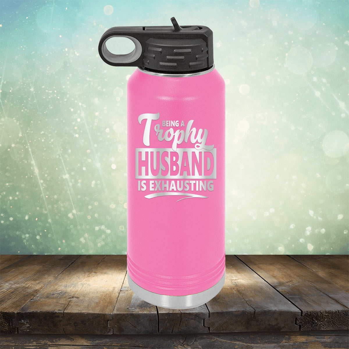 Being A Trophy Husband is Exhausting - Laser Etched Tumbler Mug