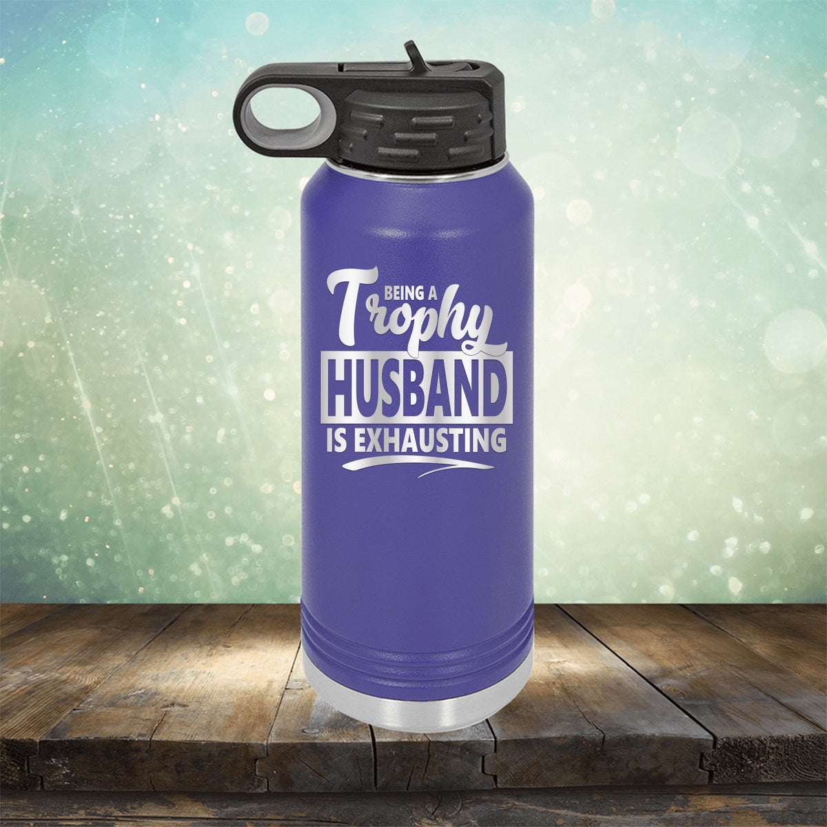 Being A Trophy Husband is Exhausting - Laser Etched Tumbler Mug