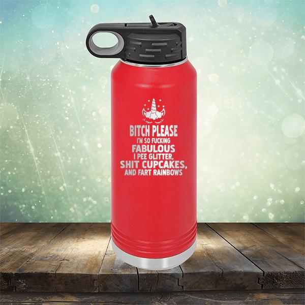 Bitch Please I&#39;m So Fucking Fabulous I Pee Glitter Shit Cupcakes And Fart Rainbows - Laser Etched Tumbler Mug