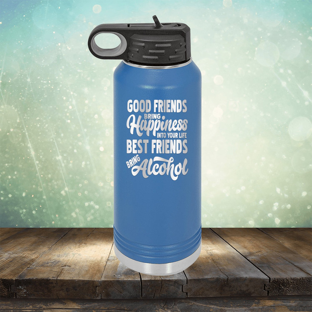 Good Friends Bring Happiness into Your Life Best Friends Bring Alcohol - Laser Etched Tumbler Mug