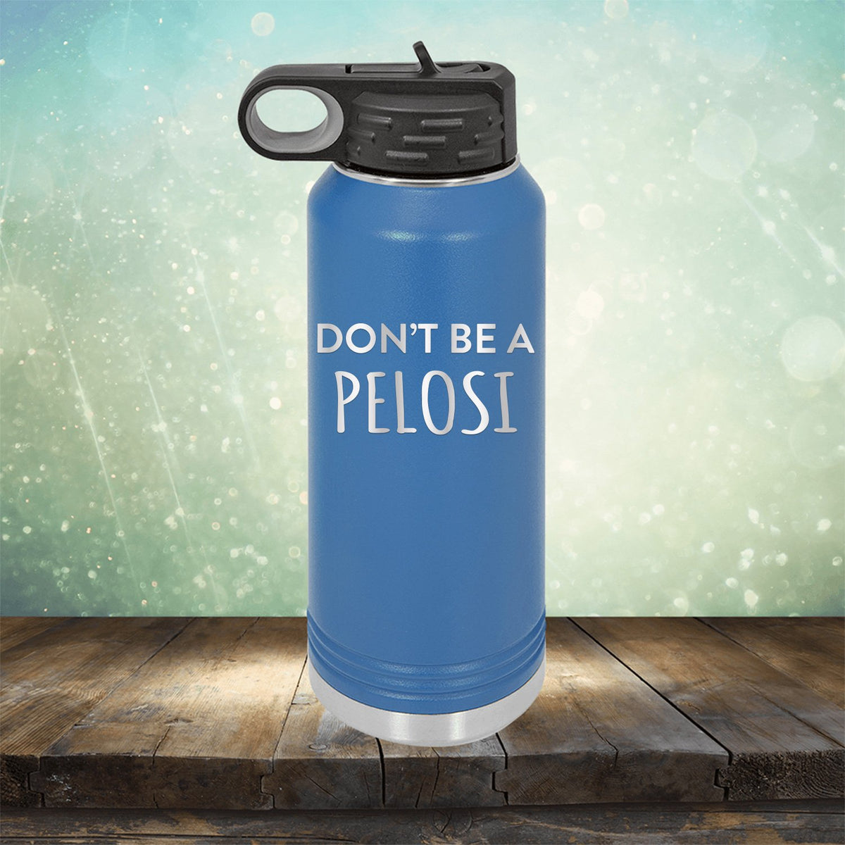 Don't Be Pelosi - Laser Etched Tumbler Mug