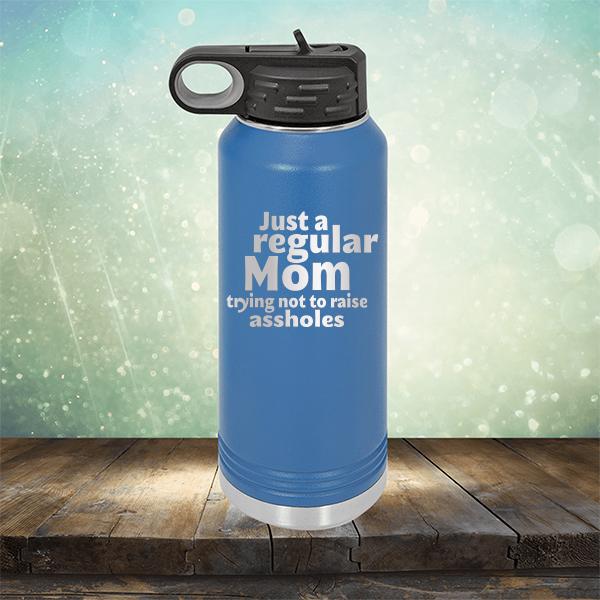 Just A Regular Mom Trying Not To Raise Assholes - Laser Etched Tumbler Mug