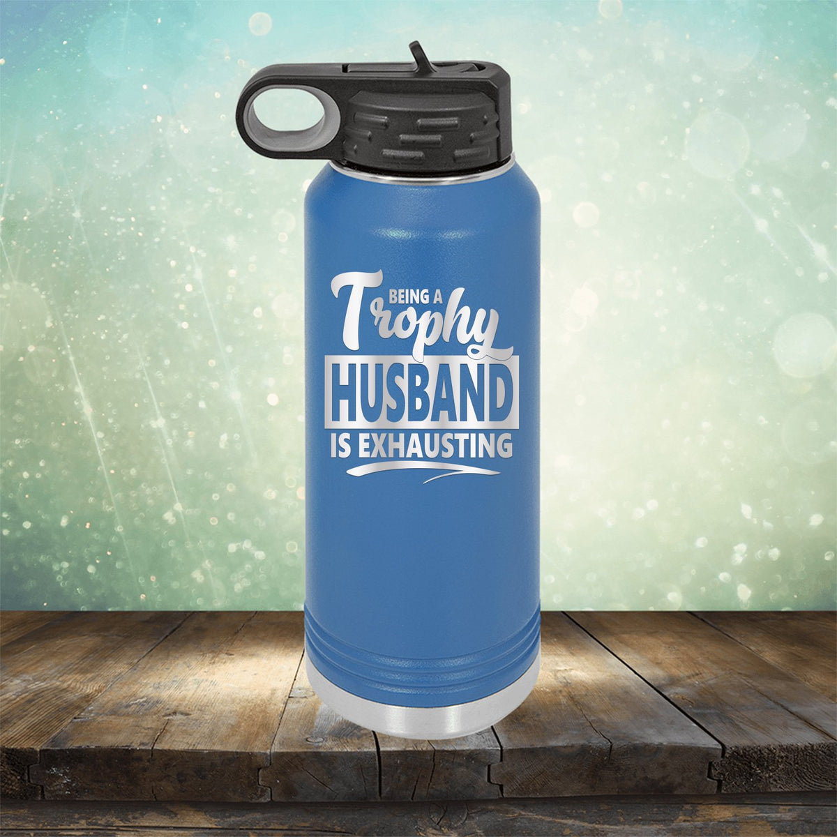 Being A Trophy Husband is Exhausting - Laser Etched Tumbler Mug