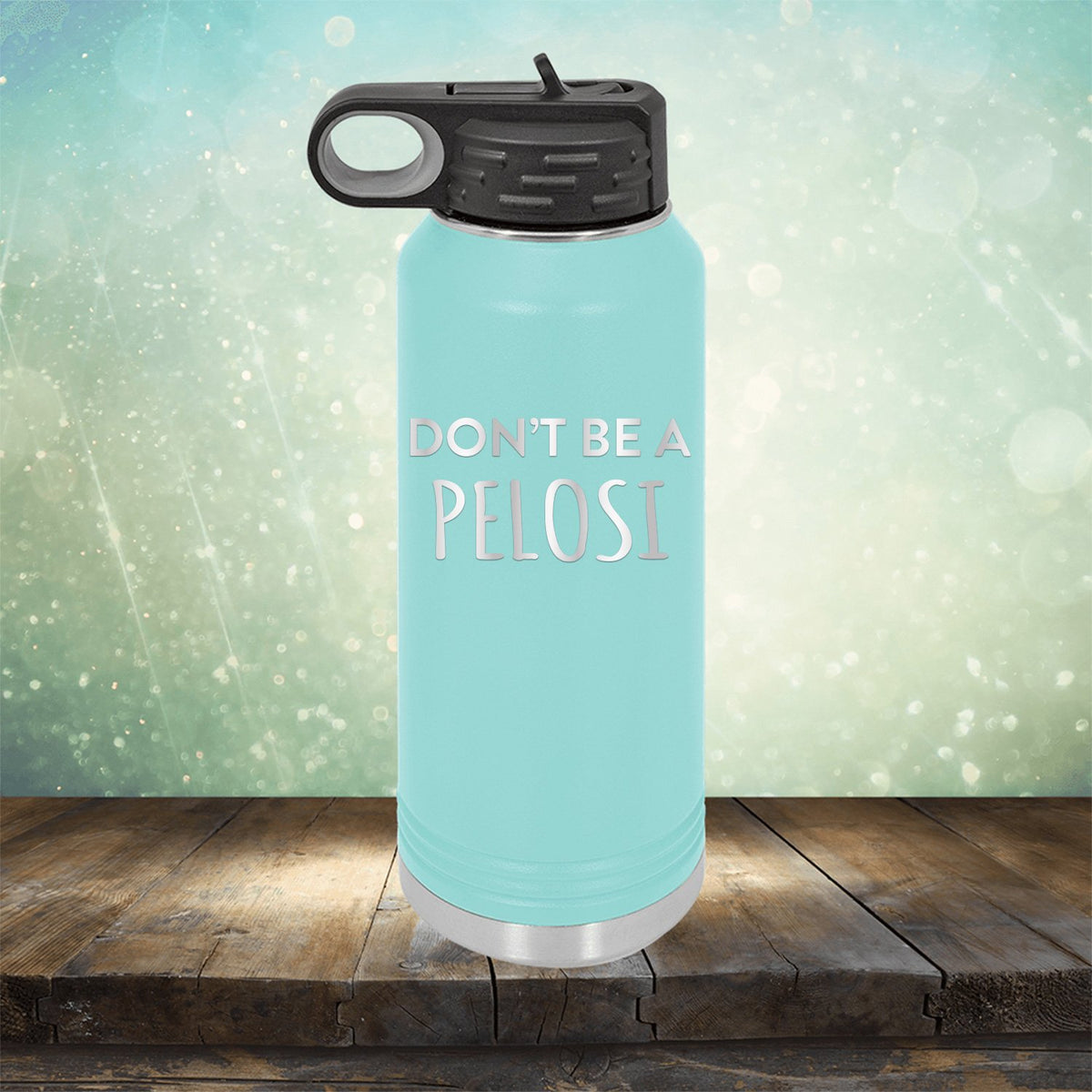 Don't Be Pelosi - Laser Etched Tumbler Mug