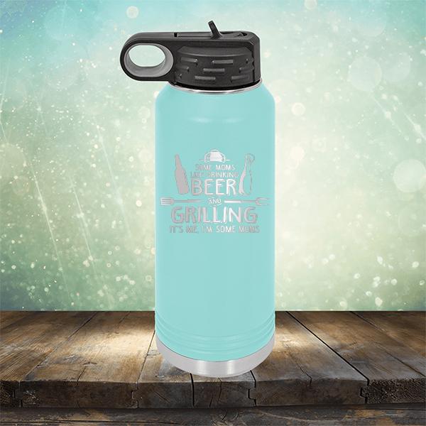 Some Moms Like Drinking Beer and Grilling It&#39;s Me, I&#39;m Some Moms - Laser Etched Tumbler Mug