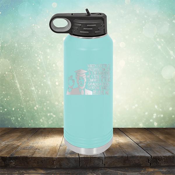 Nobody is Better At Graduating Than You All Other Graduations Are A Total Disaster Compared to Your Graduation - Laser Etched Tumbler Mug