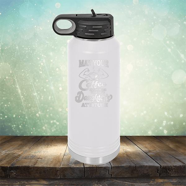 May Your Coffee Be Stronger Than Your Daughter&#39;s Attitude - Laser Etched Tumbler Mug