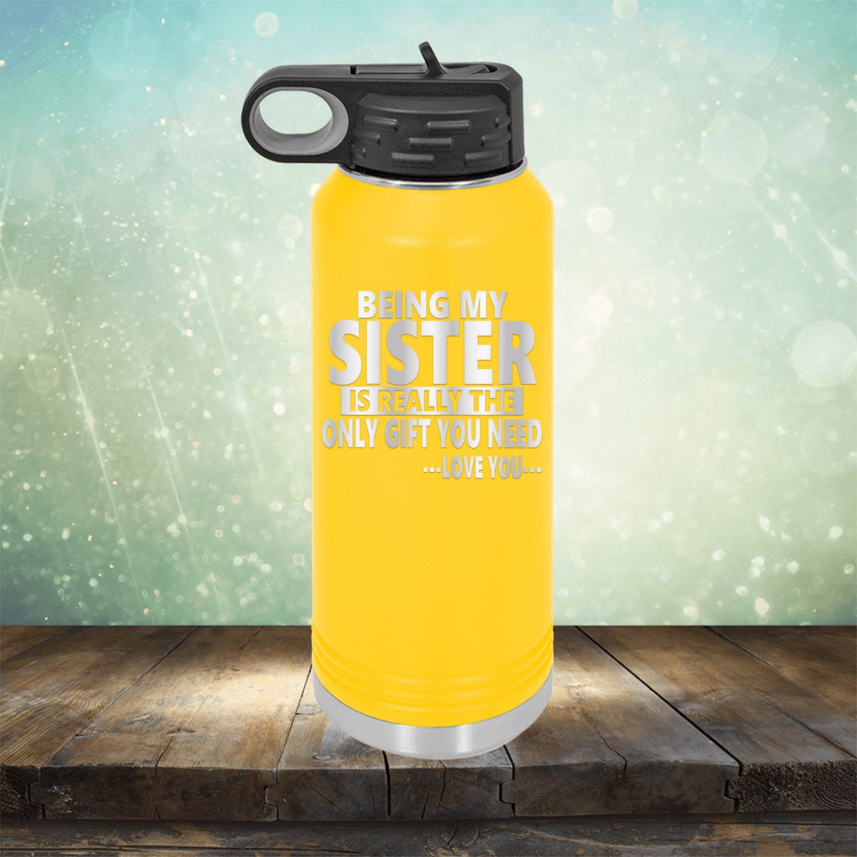 Being My Sister is Really The Only Gift You Need...Love You... - Laser Etched Tumbler Mug