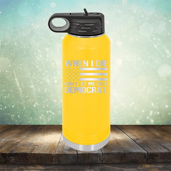 When I Die Don&#39;t Let Me Vote Democrat - Laser Etched Tumbler Mug