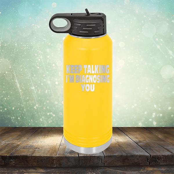 Keep Talking I'm Diagnosing You - Laser Etched Tumbler Mug