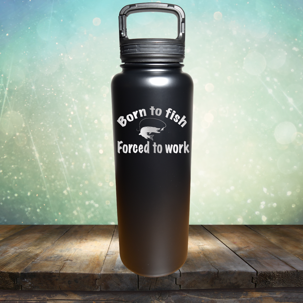 Born to Fish Forced to Work - Laser Etched Tumbler Mug