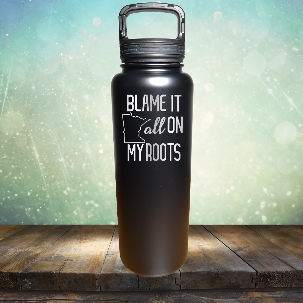 Blame it All on my Minnesota Roots - Laser Etched Tumbler Mug