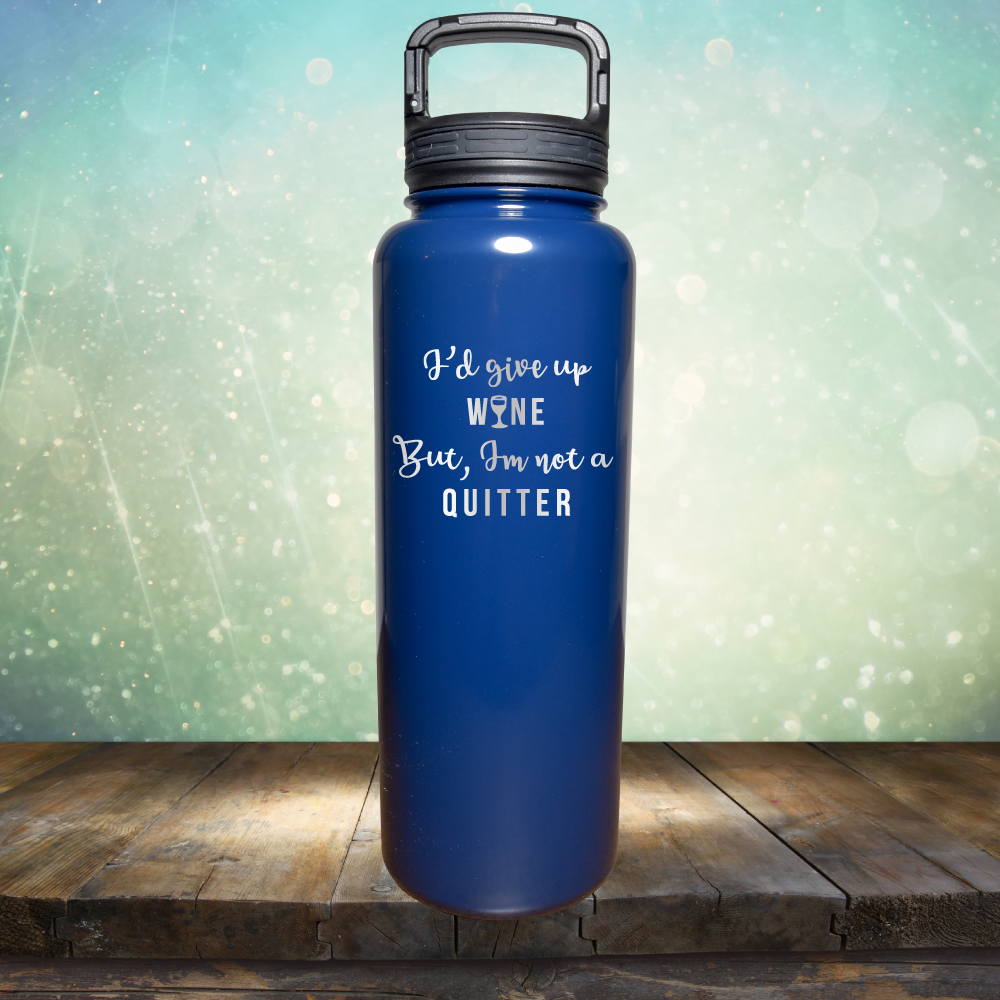 I&#39;d Give up Wine but I&#39;m not a Quitter