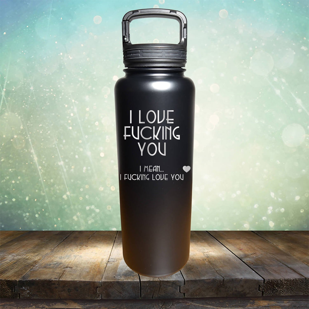 I Love Fucking You I Mean I Fucking Love You - Laser Etched Tumbler Mug