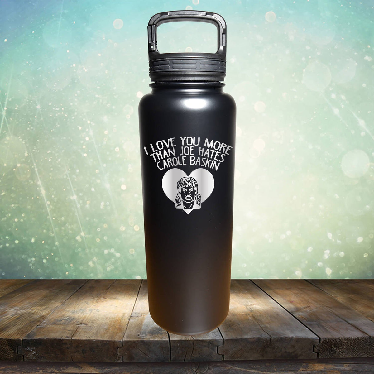 I Love Your More Than Joe Hates Carole Baskin - Laser Etched Tumbler Mug