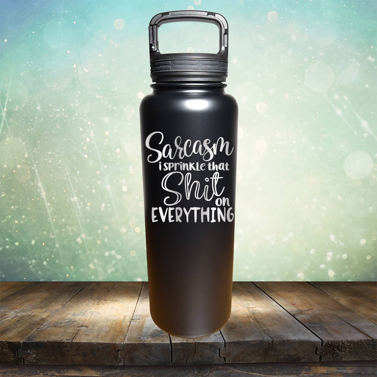 Sarcasm I Sprinkle That Shit On Everything - Laser Etched Tumbler Mug