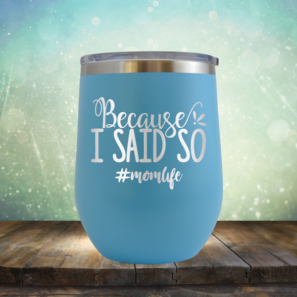 Because I Said So - Stemless Wine Cup