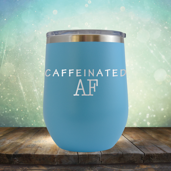 Caffeinated AF - Stemless Wine Cup