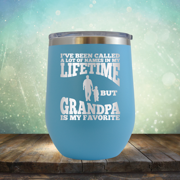 I&#39;ve Been Called a Lot of Names in My Lifetime But Grandpa is My Favorite - Stemless Wine Cup