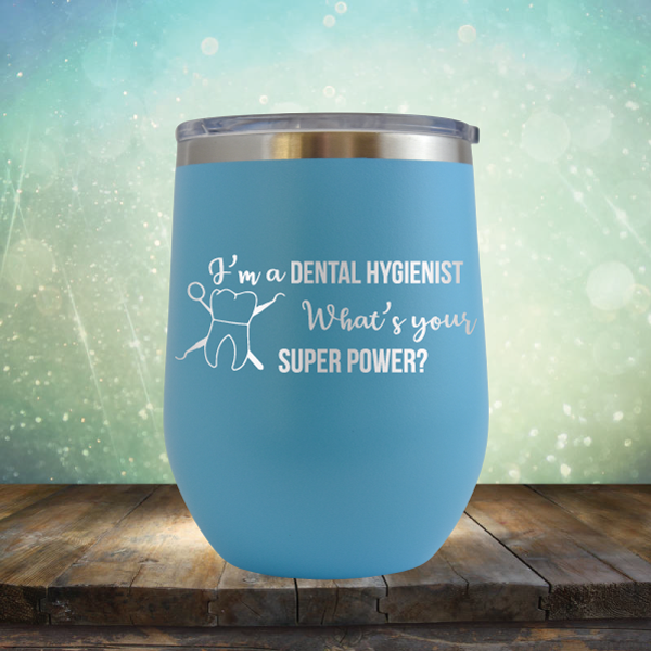 I&#39;m A Dental Hygienist. What’s Your Super Power - Stemless Wine Cup