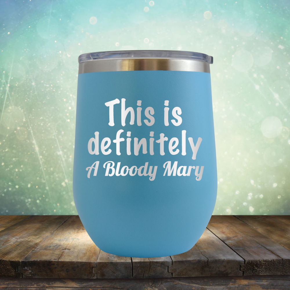 This is Definitely Bloody Mary - Stemless Wine Cup