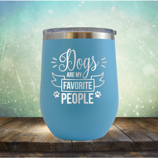 Dogs are my Favorite People - Stemless Wine Cup