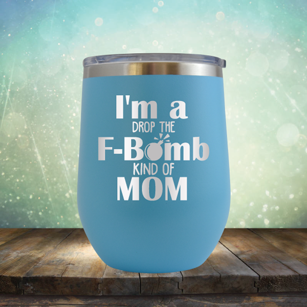 F-Bomb Kind of Mom - Stemless Wine Cup