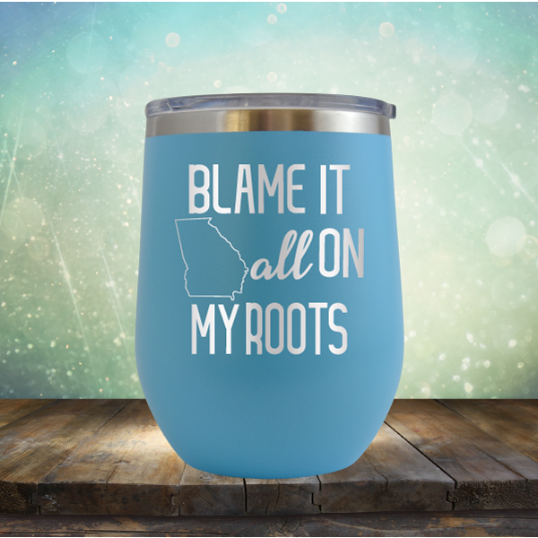 Blame it All on my Georgia Roots - Stemless Wine Cup