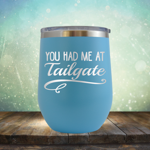 You Had Me At Tailgate - Stemless Wine Cup