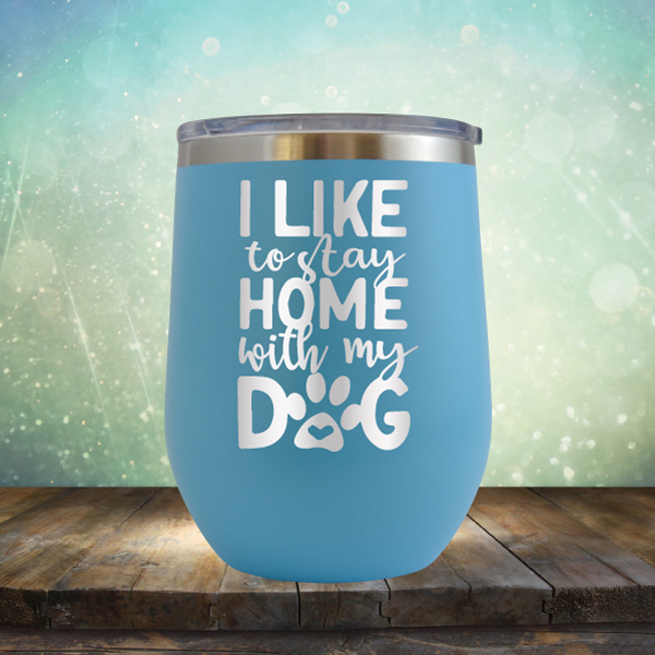 Stay Home With Dog - Stemless Wine Cup