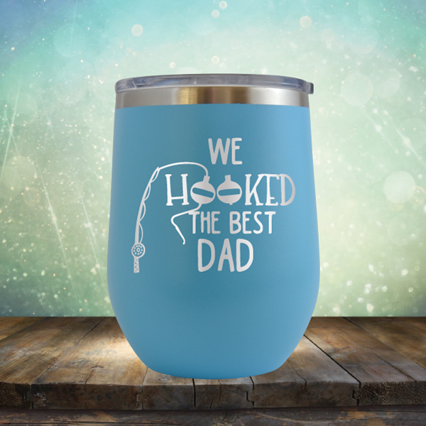 We Hooked the Best Dad - Stemless Wine Cup