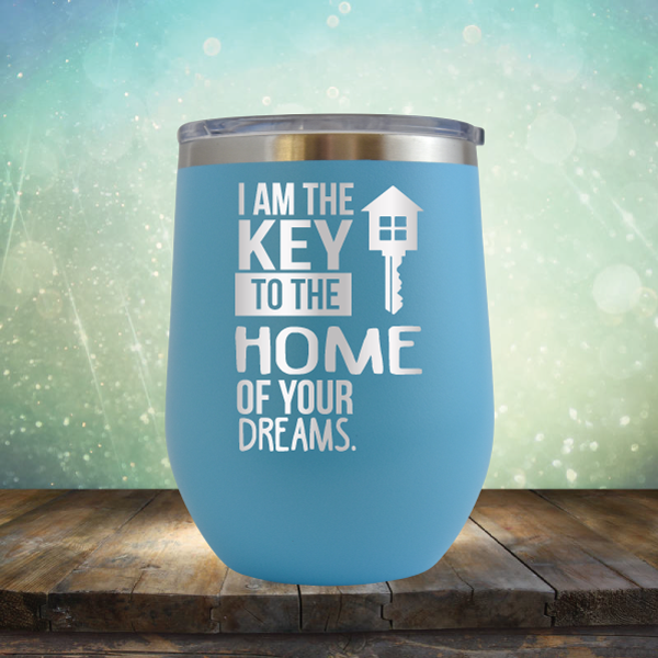 I am the Key to the Home of Your Dreams - Stemless Wine Cup