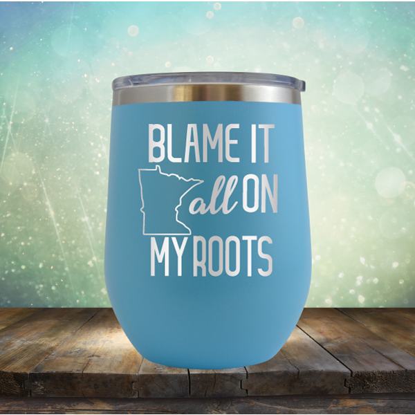 Blame it All on my Minnesota Roots - Stemless Wine Cup