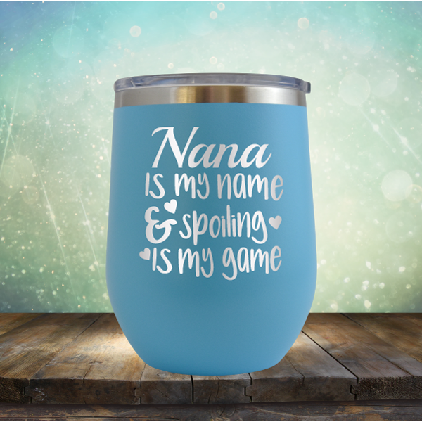 Nana is my Name &amp; Spoiling is my Game - Stemless Wine Cup