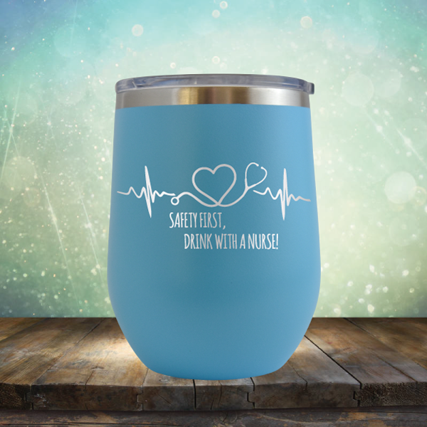 Safery First, Drink with A Nurse - Stemless Wine Cup