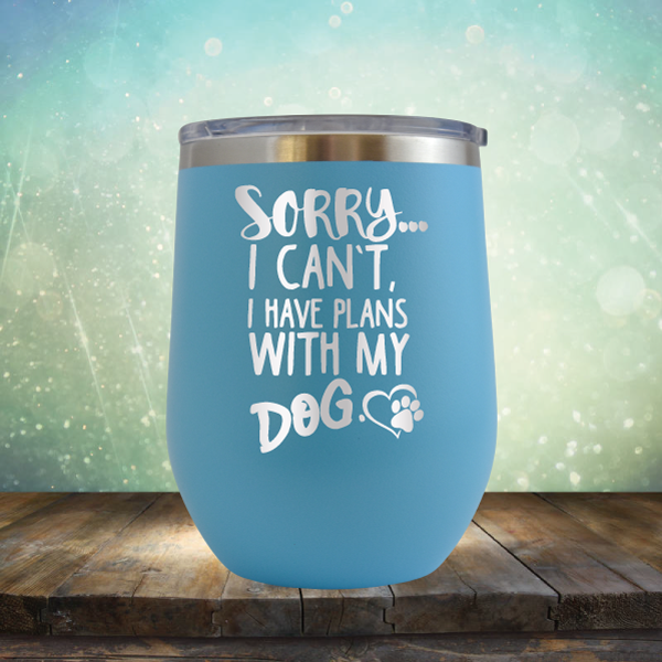 Sorry I Can&#39;t, I Have Plans With My Dog - Stemless Wine Cup