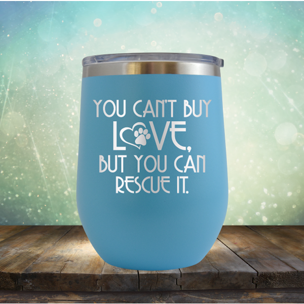 You Can&#39;t Buy Love, But You Can Rescue It - Stemless Wine Cup
