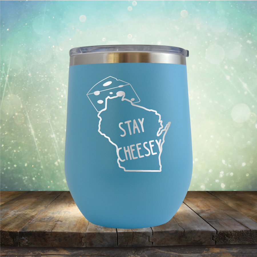 Stay Cheesey - Stemless Wine Cup