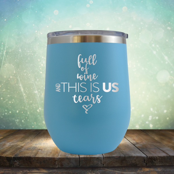 full of wine and THIS IS US tears - Stemless Wine Cup