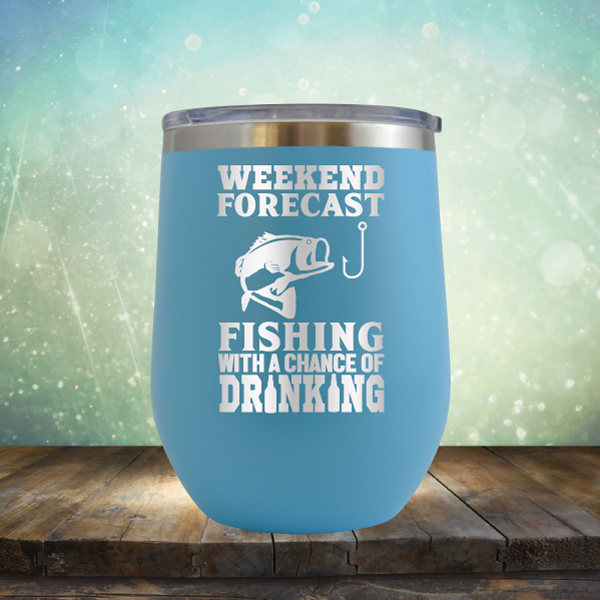 Weekend Forecast Fishing with A Chance of Drinking - Stemless Wine Cup