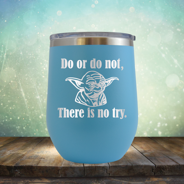 Do or do not, There is no try - Stemless Wine Cup