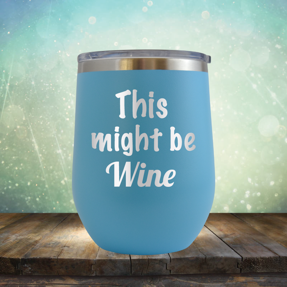 This Might Be Wine - Stemless Wine Cup