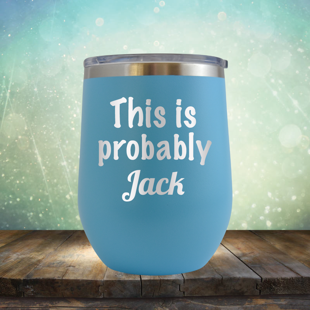 This is Probably Jack - Stemless Wine Cup